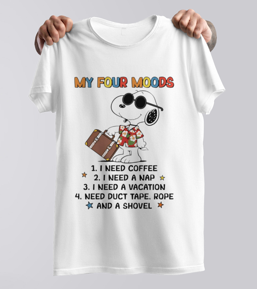 My Four Moods Snoopy I Need Coffee Nap Vacation Duct Tape Rope Shovel T-Shirt