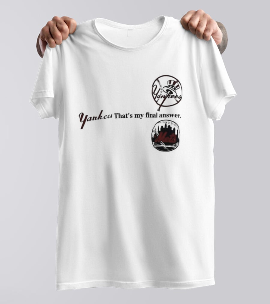 Yankees That's My Final Answer Mets Logos T-Shirt