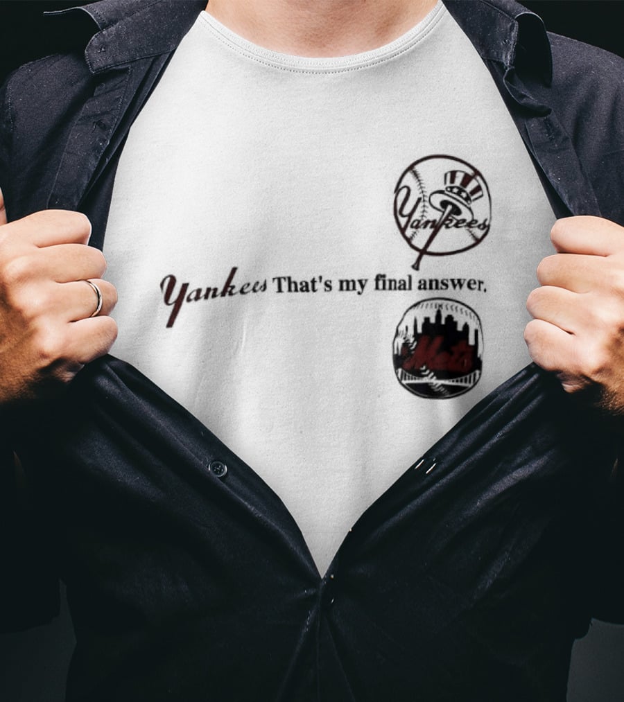 Yankees That's My Final Answer Mets Logos T-Shirt