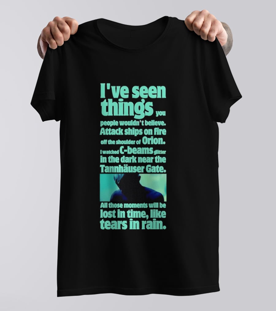 I've Seen Things Attack Ships On Fire Orion Tannhauser Gate Tears In Rain T-Shirt