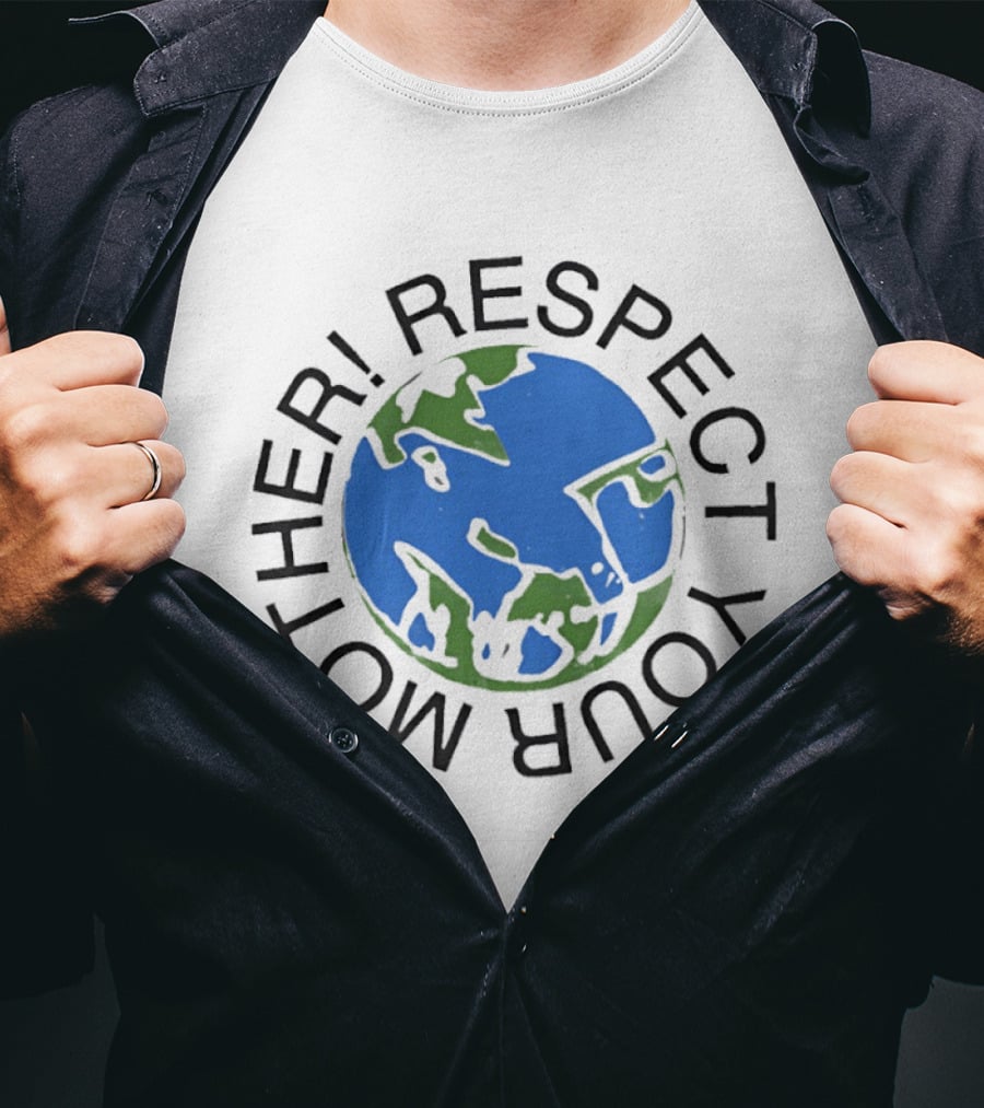 Respect Your Mother Earth Globe Message T-Shirt