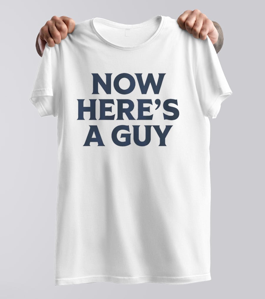 Now Here's A Guy Blue T-Shirt
