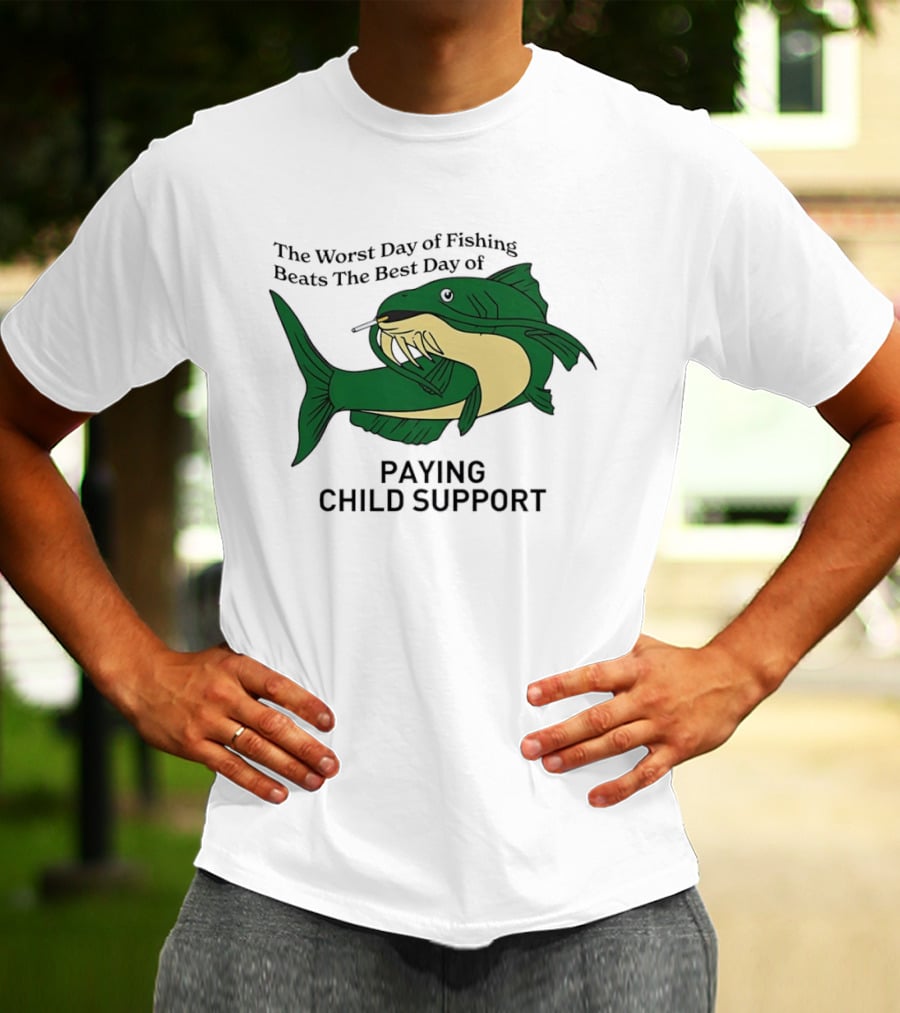 The Worst Day Of Fishing Beats The Best Day Of Paying Child Support Funny Fish Smoking T-Shirt