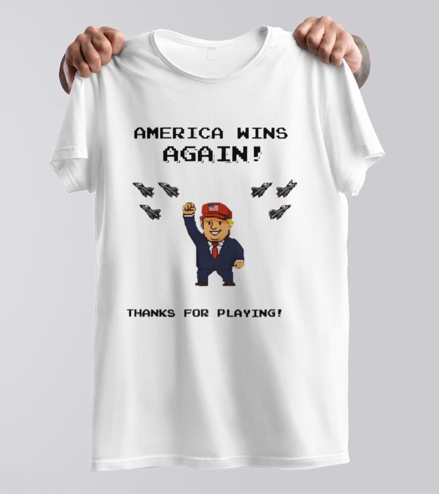 America Wins Again Trump B2 Thanks For Playing Video Game T-Shirt