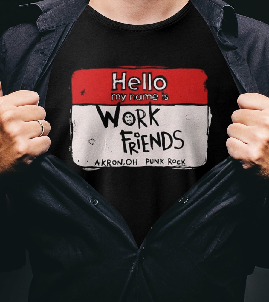 Hello My Name Is Work Friends Akron OH Punk Rock Sticker T-Shirt