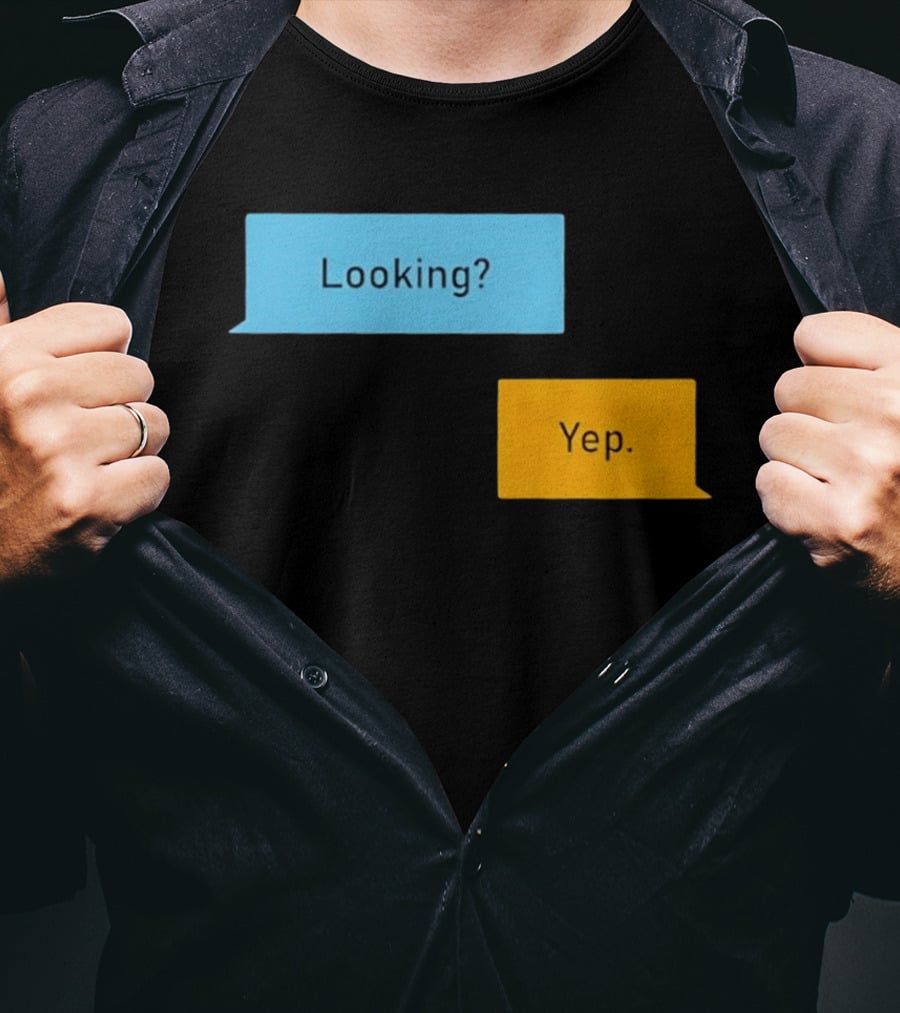 Looking? Yep. Conversation Bubbles T-Shirt