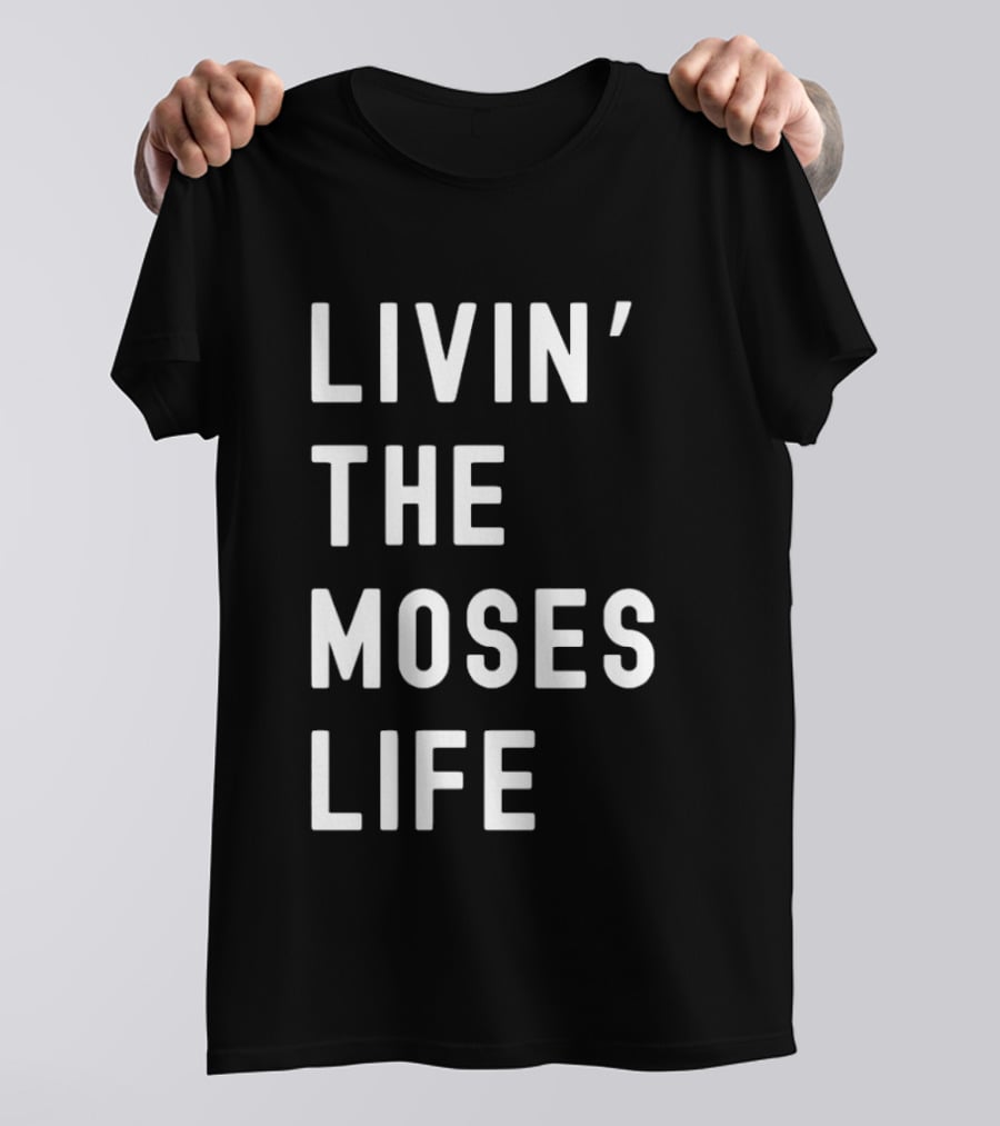 Livin' The Moses Life T-Shirt