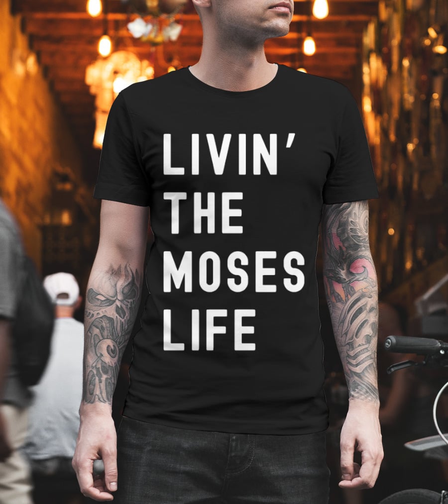 Livin' The Moses Life T-Shirt