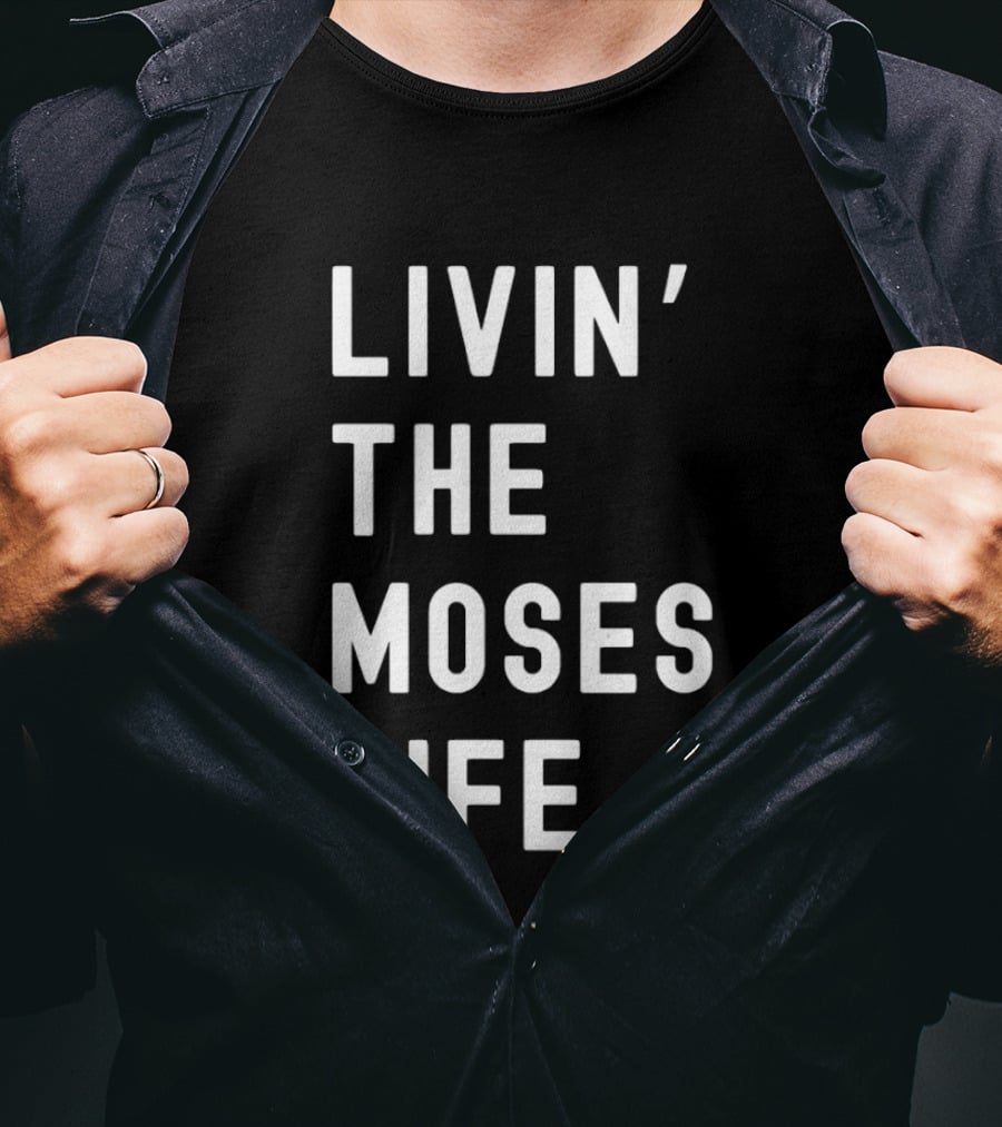 Livin' The Moses Life T-Shirt