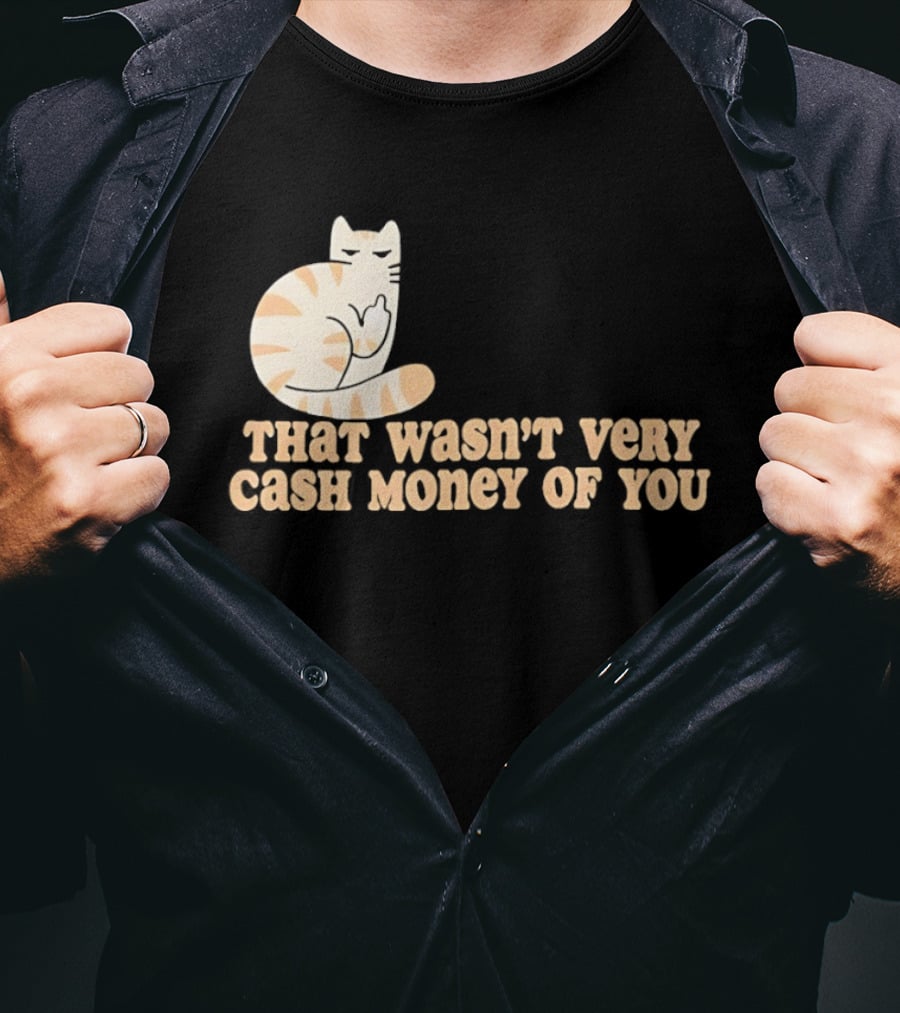 Tabby Cat Middle Finger That Wasn't Very Cash Money Of You T-Shirt