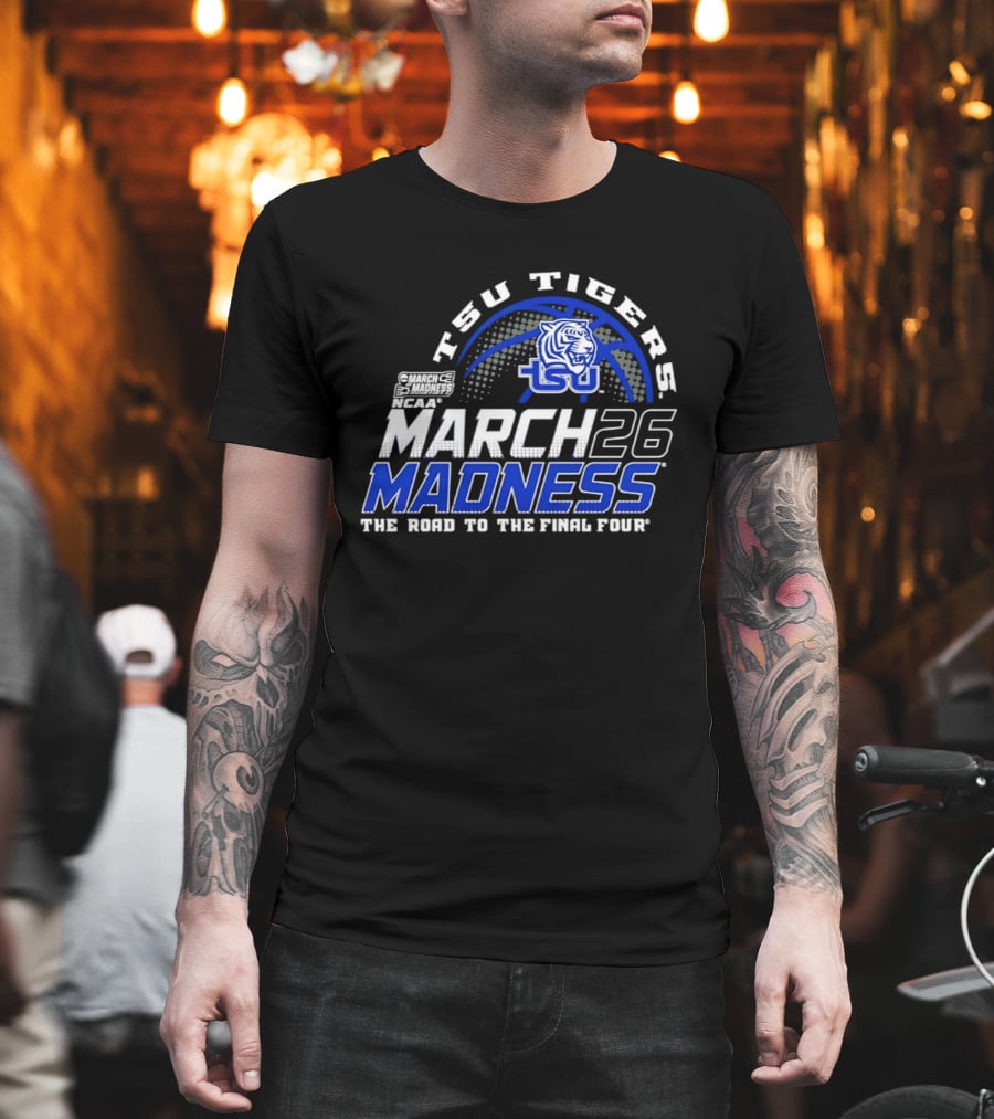 TSU Tigers Basketball 2026 NCAA March Madness Road To The Final Four T-Shirt