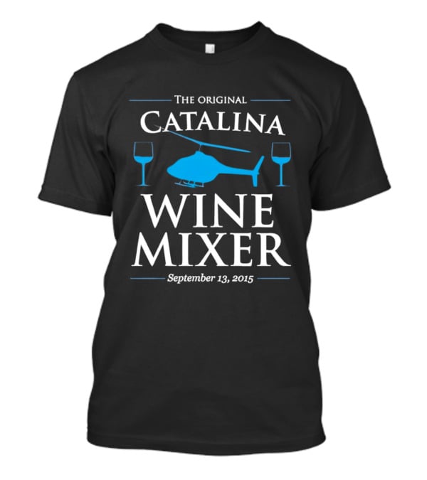 The Original Catalina Wine Mixer Helicopter Glasses September 13 2015 T-Shirt
