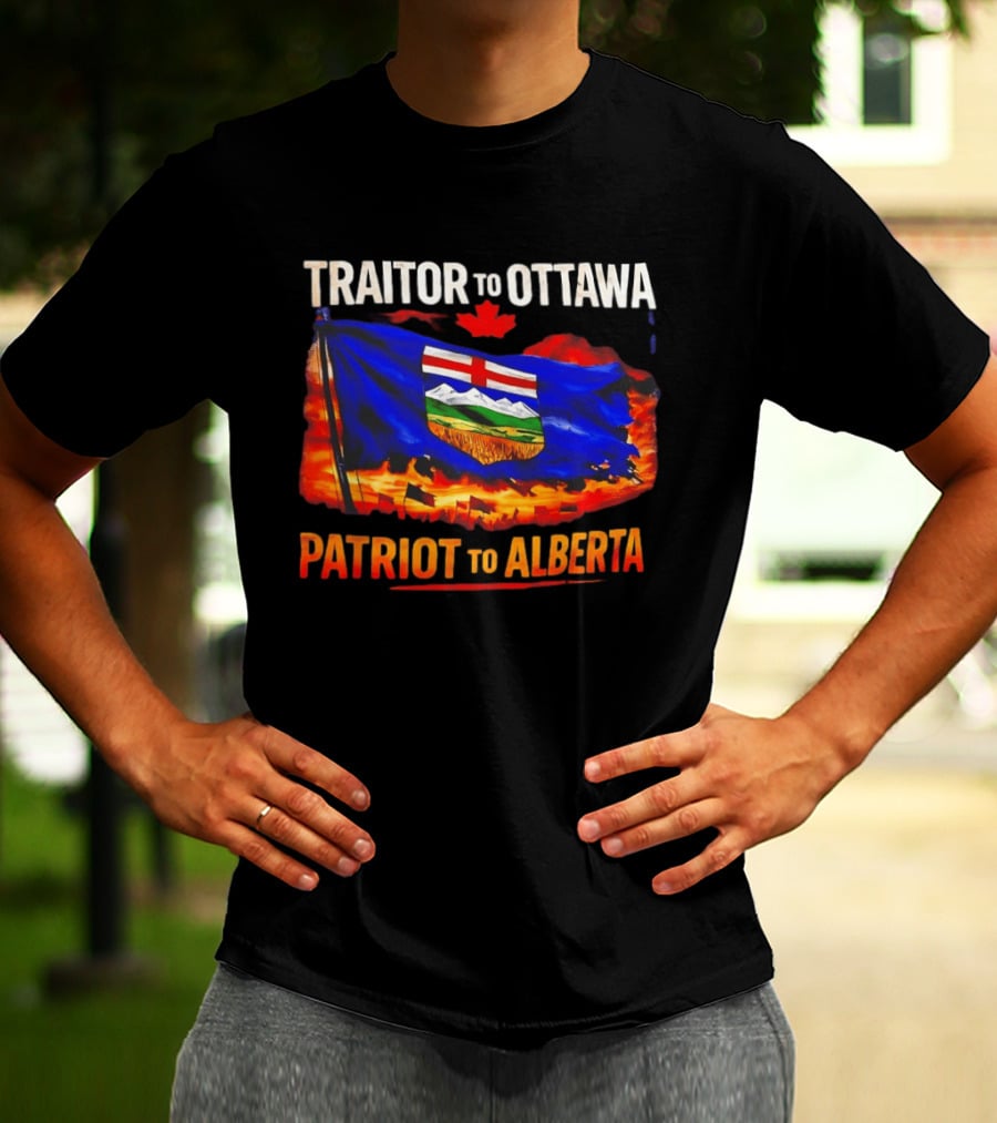Traitor To Ottawa Patriot To Alberta Alberta Flag Canadian Maple Leaf Flame T-Shirt