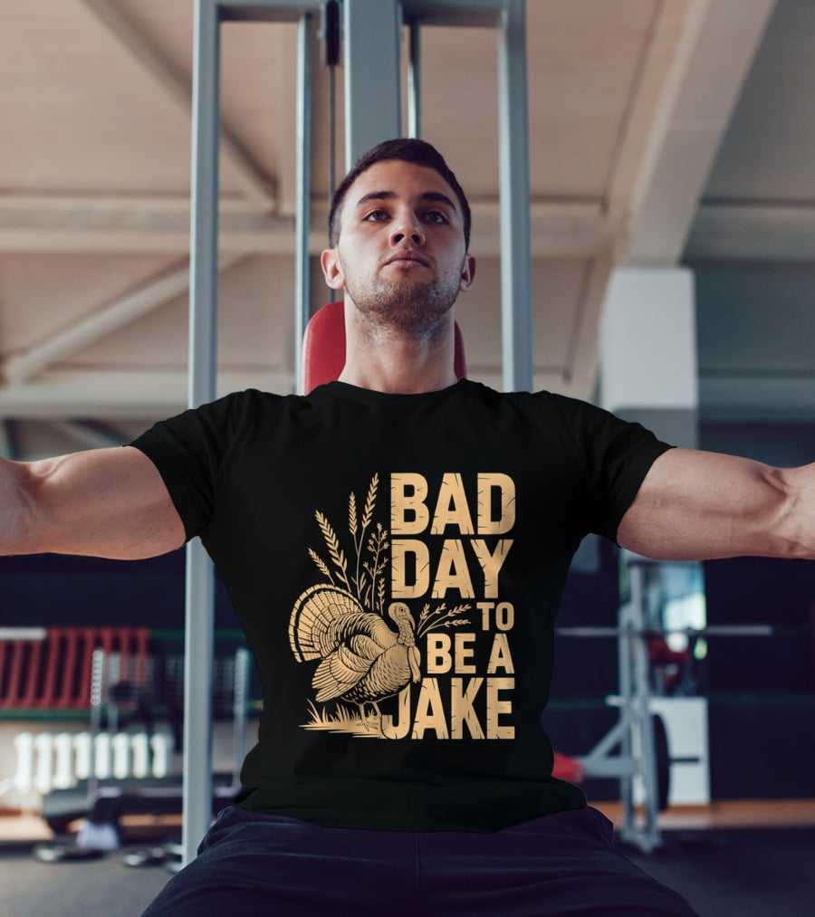 Bad Day To Be A Jake Turkey Hunter Humor T-Shirt