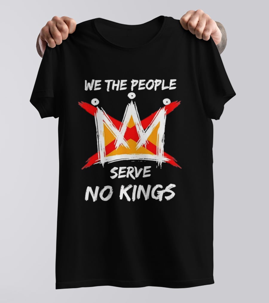 We The People Serve No Kings Protest USA Independence T-Shirt