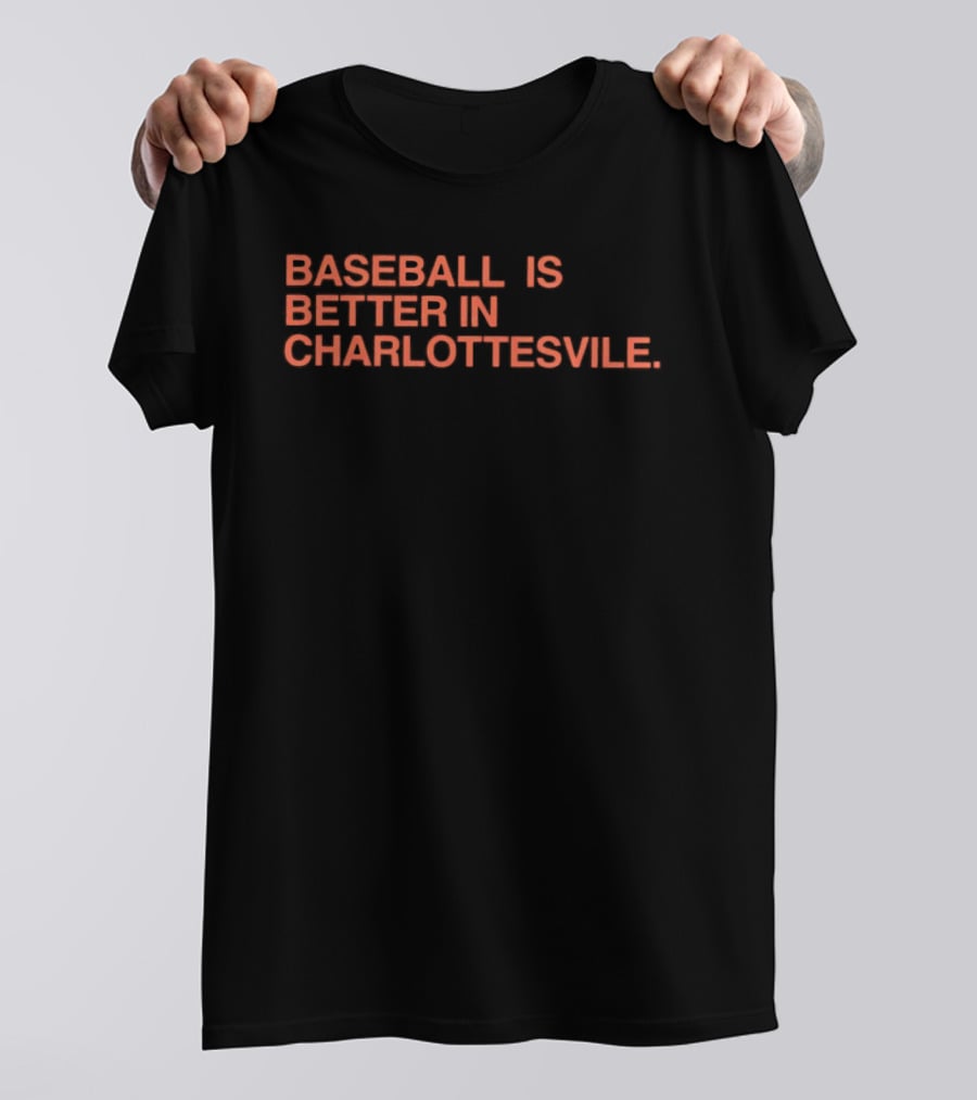 Baseball Is Better In Charlottesville T-Shirt