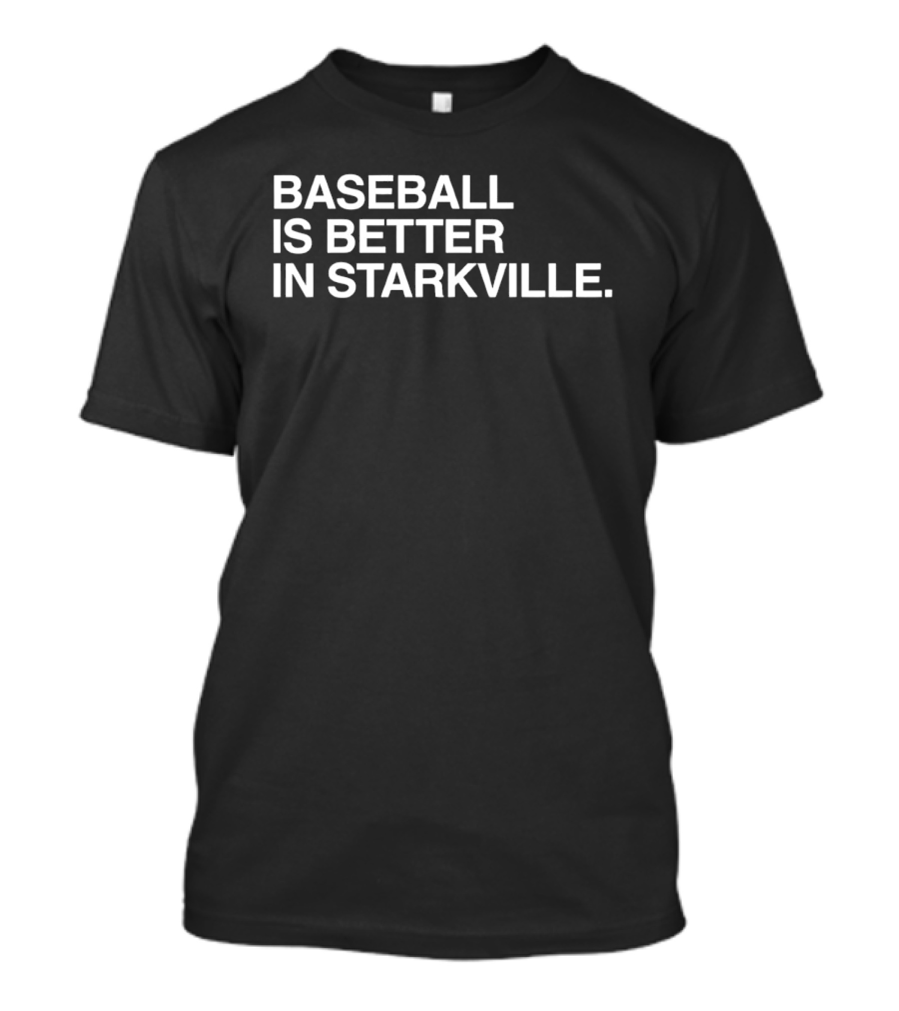 Baseball Is Better In Starkville T-Shirt