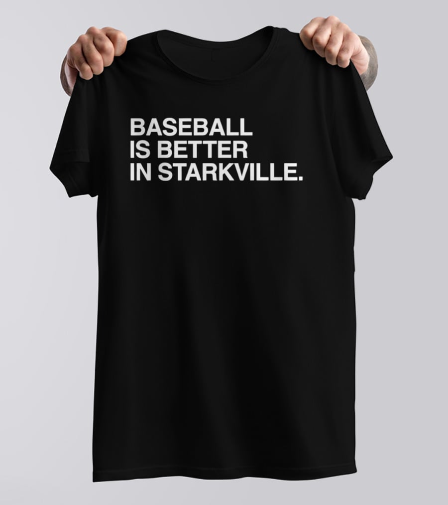 Baseball Is Better In Starkville T-Shirt