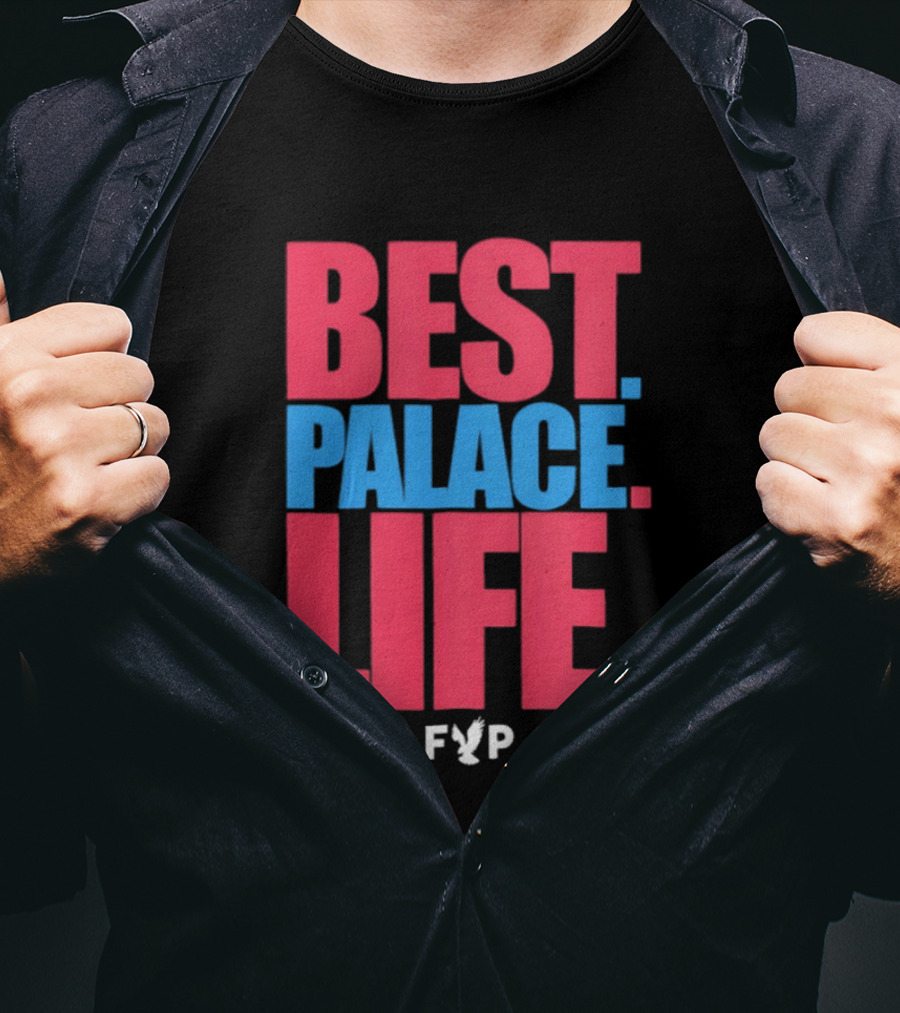 Best Palace Life FYP Crystal Palace Football Club T-Shirt