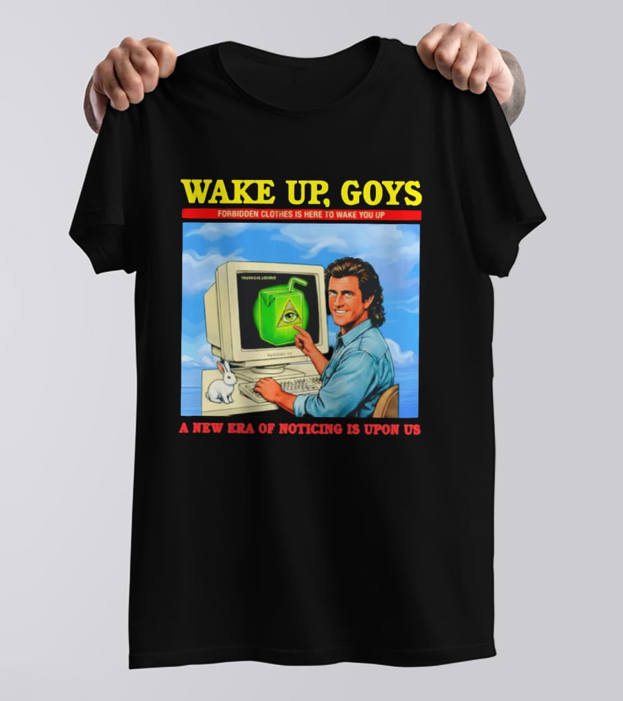 Wake Up Goys Forbidden Clothes A New Era Of Noticing Is Upon Us T-Shirt