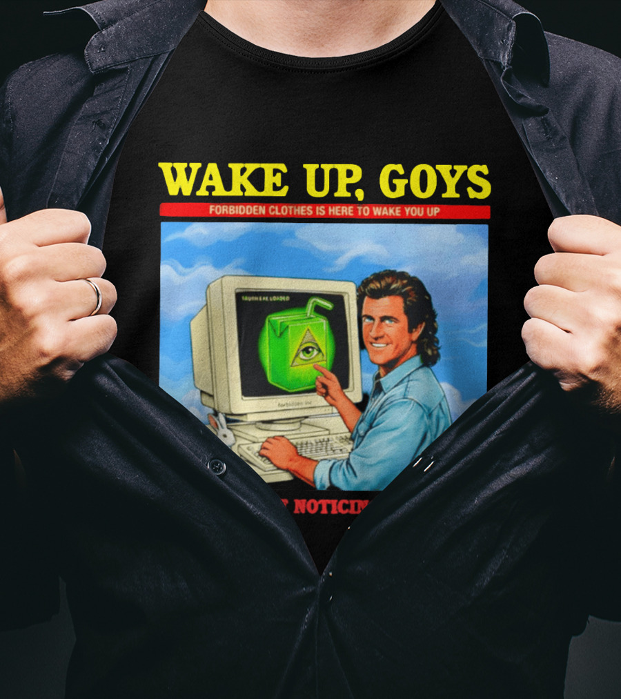 Wake Up Goys Forbidden Clothes A New Era Of Noticing Is Upon Us T-Shirt