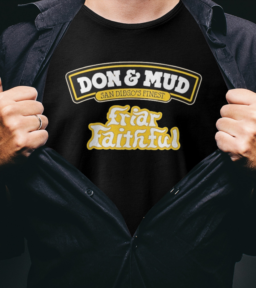Don And Mud San Diego's Finest Friar Faithful Fan T-Shirt