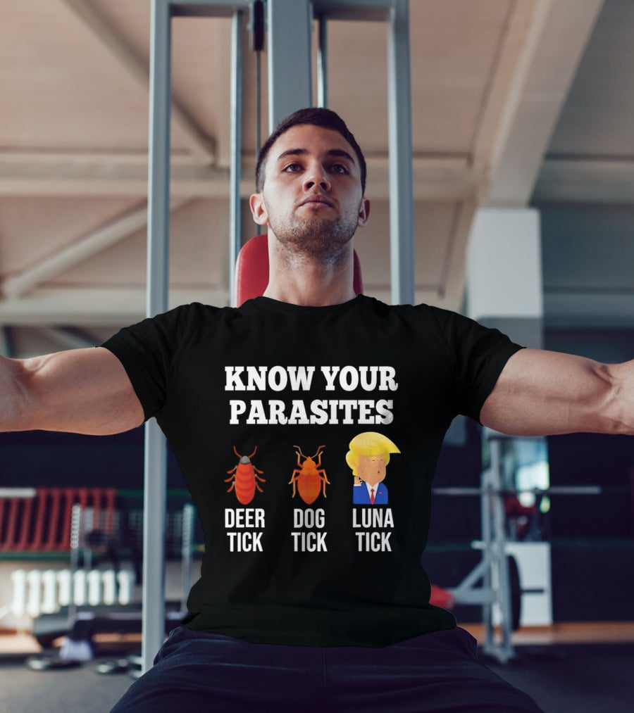 Know Your Parasites Deer Tick Dog Tick Luna Tick Donald Trump T-Shirt