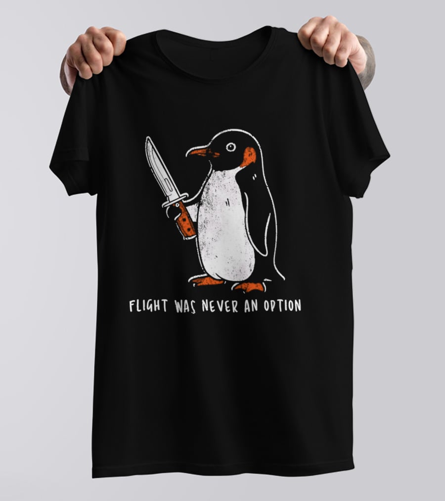Penguin Holding Knife Flight Was Never An Option T-Shirt