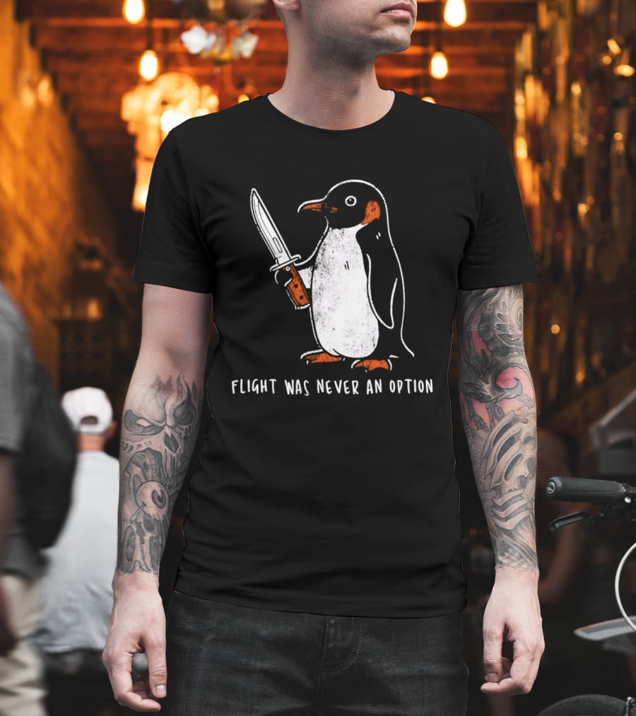 Penguin Holding Knife Flight Was Never An Option T-Shirt