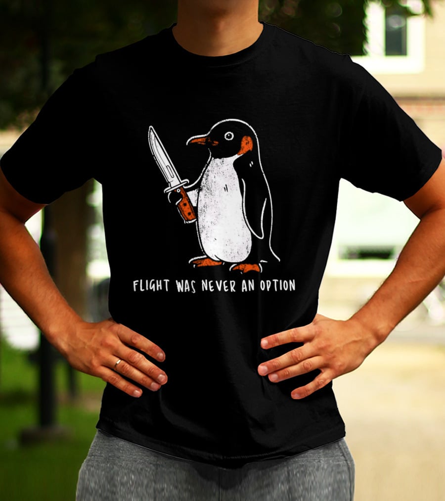 Penguin Holding Knife Flight Was Never An Option T-Shirt