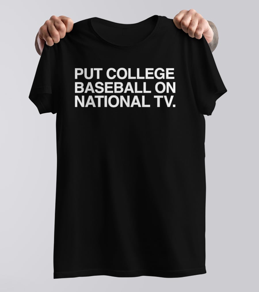 Put College Baseball On National TV T-Shirt