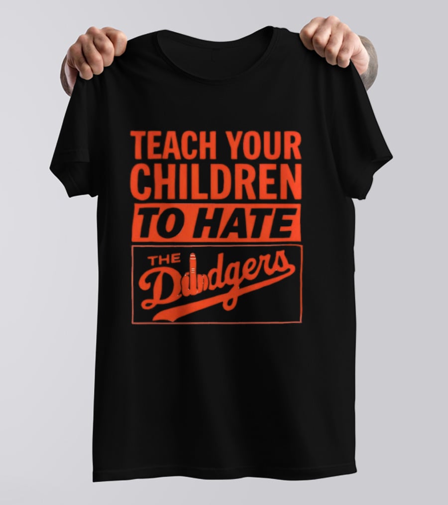 Teach Your Children To Hate The Dodgers T-Shirt