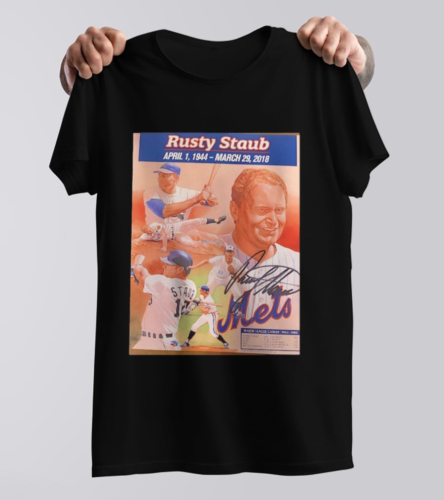 Rusty Staub April 1 1944 March 29 2018 Mets Major League Career 1963 1985 T-Shirt