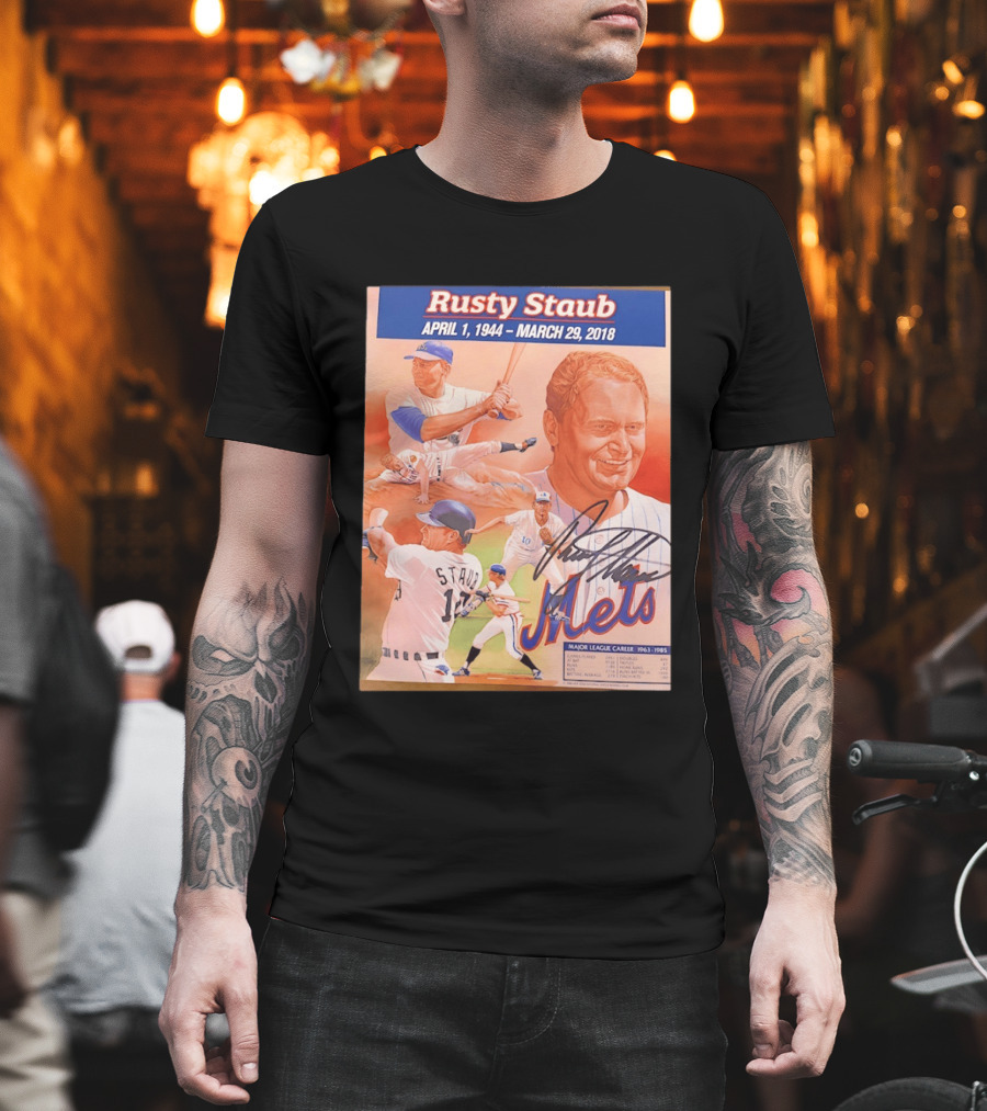 Rusty Staub April 1 1944 March 29 2018 Mets Major League Career 1963 1985 T-Shirt