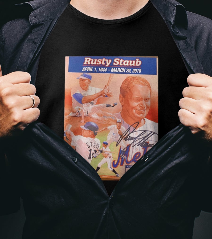 Rusty Staub April 1 1944 March 29 2018 Mets Major League Career 1963 1985 T-Shirt