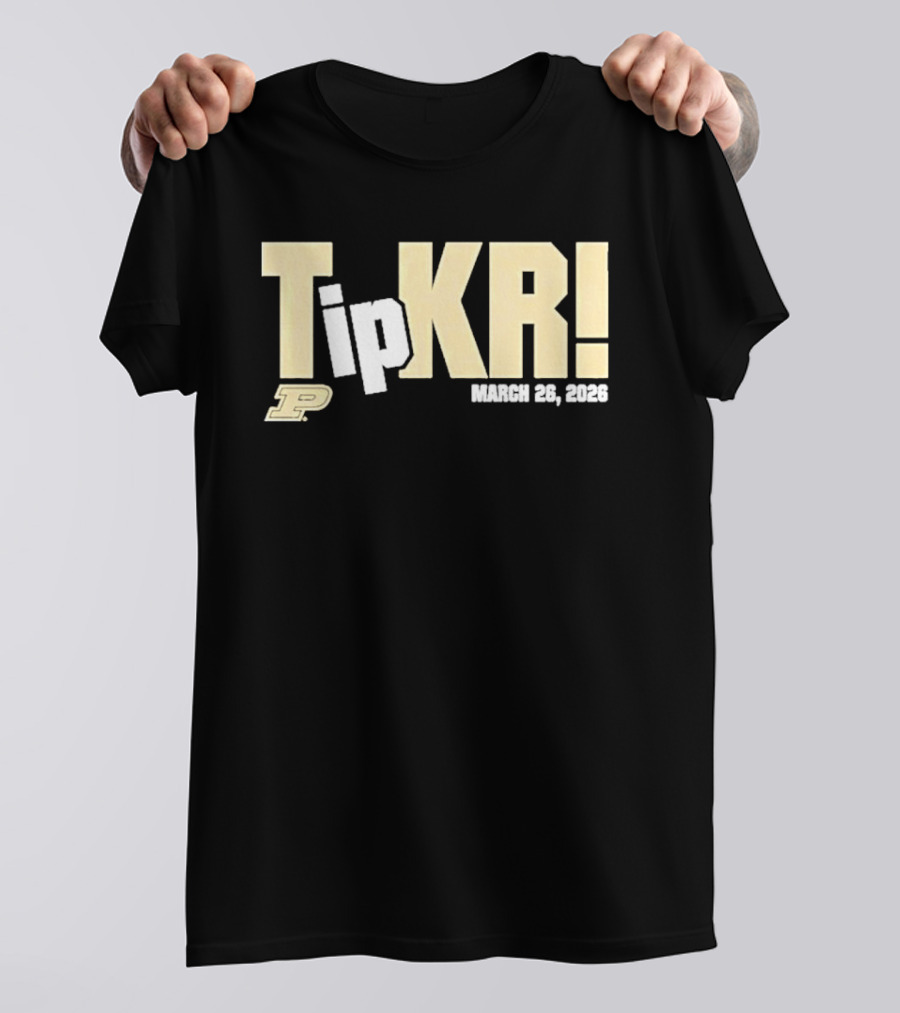 Tip Kr March 26 2023 Purdue T-Shirt