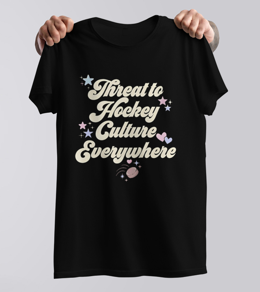 Threat To Hockey Culture Everywhere Stars Hearts Puck T-Shirt