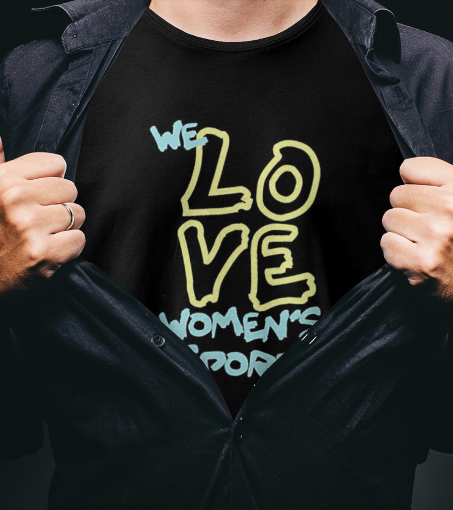 We Love Women's Sports Lettering Support Empowerment T-Shirt