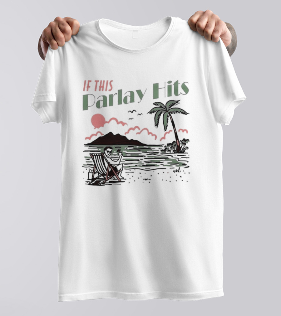 If This Parlay Hits Beach Holiday Palm Tree Sunset Scene T-Shirt