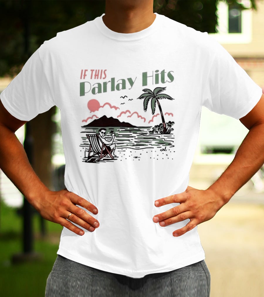 If This Parlay Hits Beach Holiday Palm Tree Sunset Scene T-Shirt