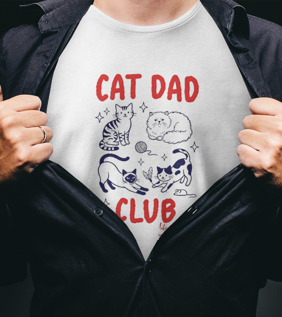Cat Dad Club Life Is Short Spoil Your Cat Cozy Feline Companions T-Shirt