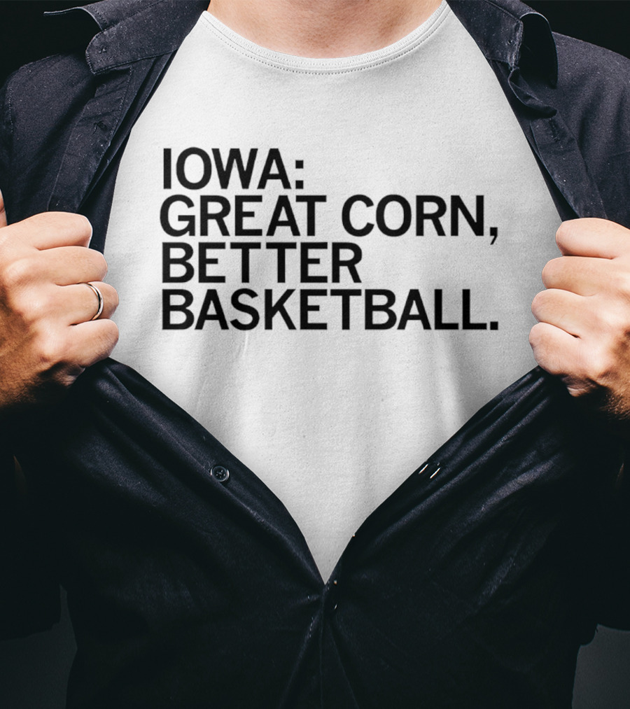 Iowa Great Corn Better Basketball March Madness 2026 T-Shirt