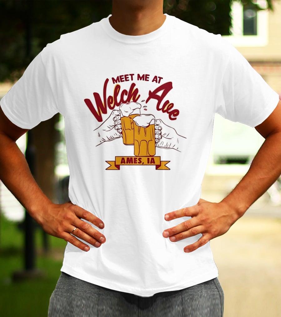 Meet Me At Welch Ave Ames IA Beer Cheers T-Shirt
