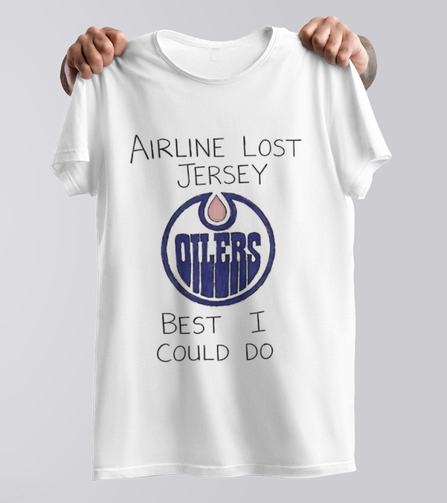Edmonton Oilers Airline Lost Jersey Best I Could Do Oil Drop T-Shirt