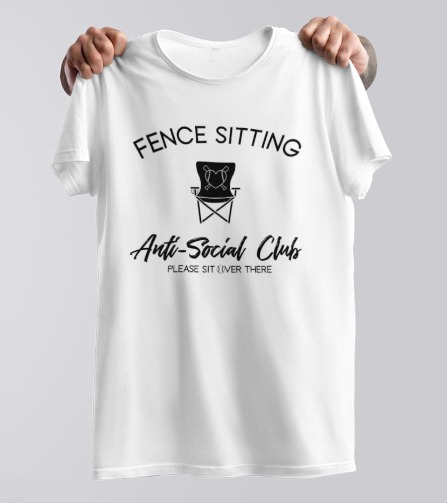 Fence Sitting Anti Social Club Please Sit Over There T-Shirt