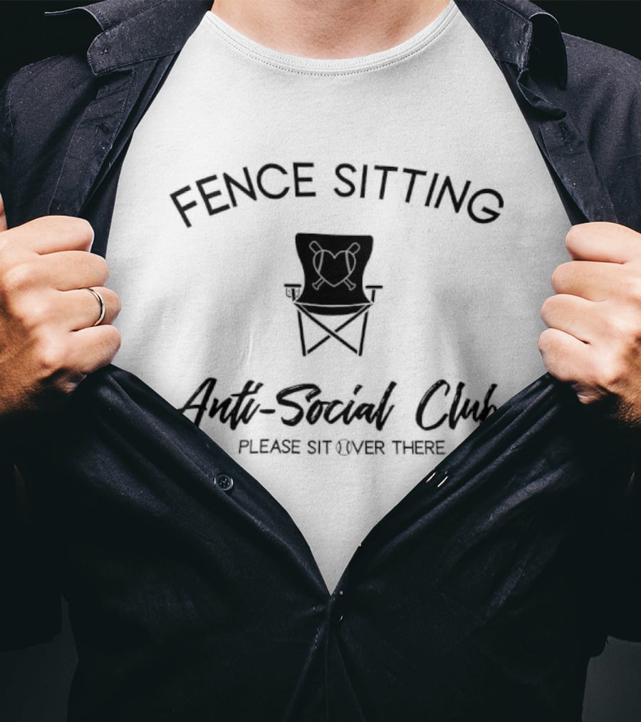 Fence Sitting Anti Social Club Please Sit Over There T-Shirt