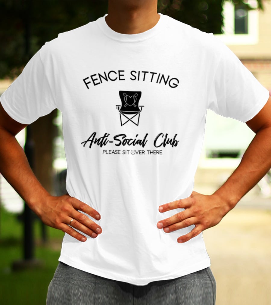 Fence Sitting Anti Social Club Please Sit Over There T-Shirt