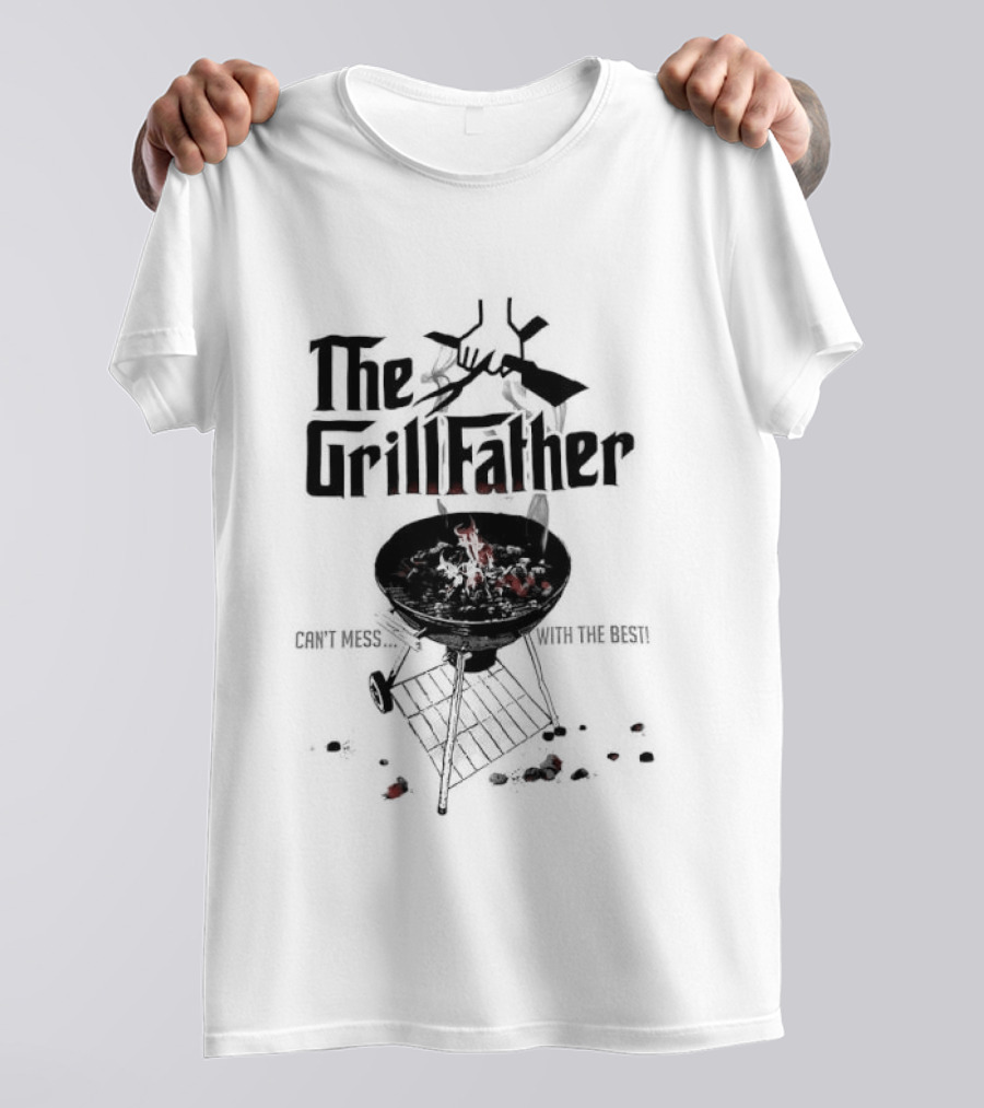 The Grill Father Can't Mess With The Best BBQ Enthusiast Humor T-Shirt