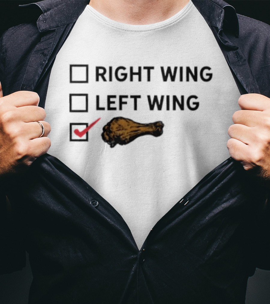 Checkbox Right Wing Left Wing Chicken Drumstick Humor T-Shirt