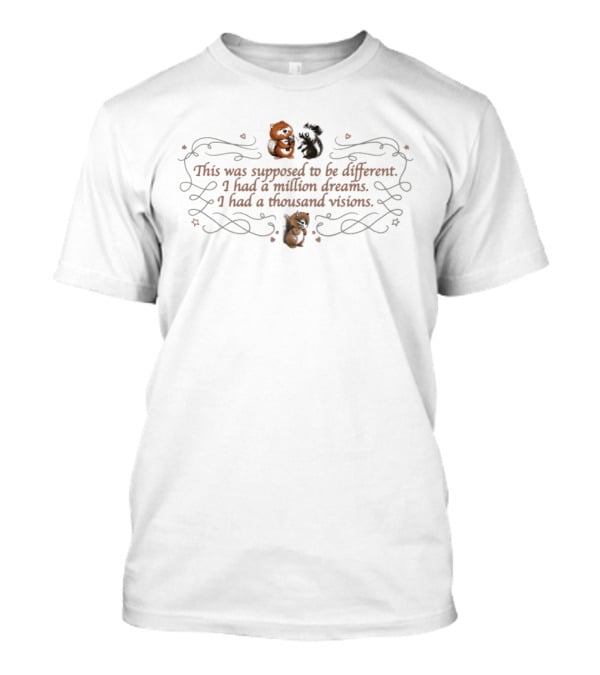 This Was Supposed To Be Different I Had A Million Dreams I Had A Thousand Visions With Dragons And Hedgehogs T-Shirt